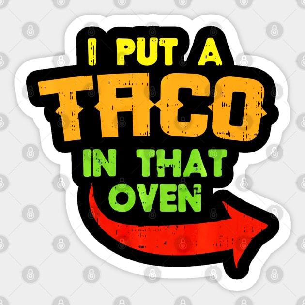 I Put A Taco In That Oven Pregnancy Men Cinco De Mayo Baby Sticker by CovidStore